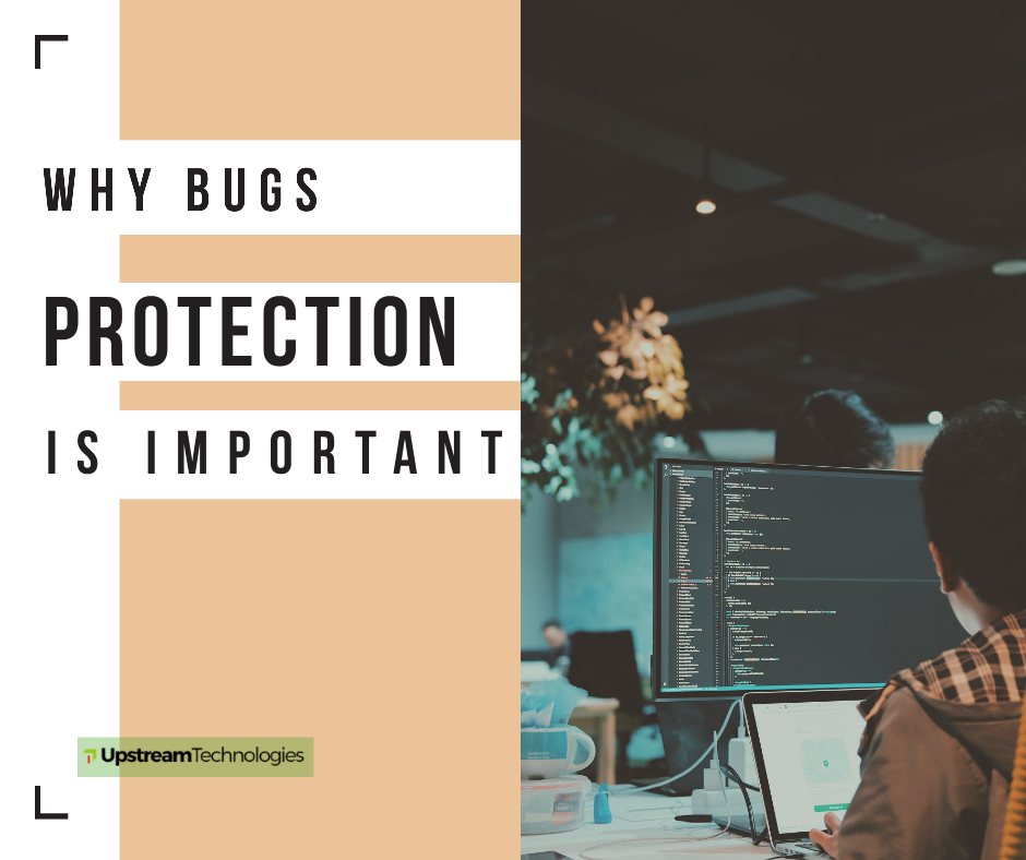 Why bugs protection is important Upstream Technologies